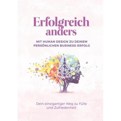 Erfolgreich anders – Mit Human Design zu deinem persönlichen Business-Erfolg, Gebundene Ausgabe von Nadine Axtmann,Kerstin Reithmayr,Nina Susanne