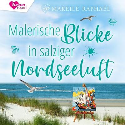 Malerische Blicke in salziger Nordseeluft - Mareile Raphael, Audio, 9783961025220