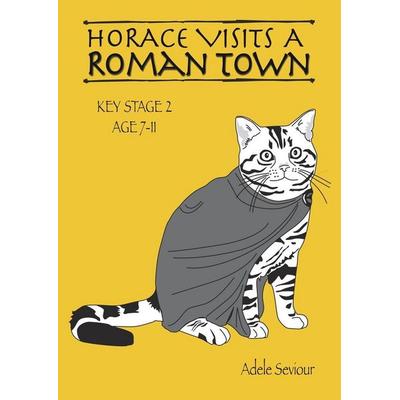 Horace Visits A Roman Town (age 7-11 years), Taschenbuch von Adele Seviour,Sally Jones, Guinea Pig Education, 978-1-907733-20-8