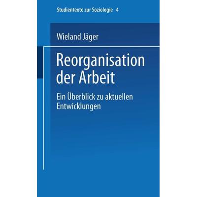 Reorganisation der Arbeit, Taschenbuch von Wieland Jäger, VS Verlag für Sozialwissenschaften, 978-3-531-13473-4