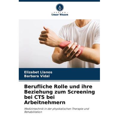 Berufliche Rolle und ihre Beziehung zum Screening bei CTS bei Arbeitnehmern, Taschenbuch von Elizabet Llanos,Barbara Vidal, Verlag Unser Wissen,