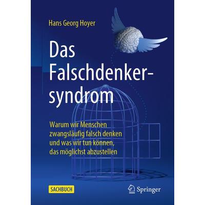 Das Falschdenkersyndrom, Taschenbuch von Hans Georg Hoyer, Springer Fachmedien Wiesbaden GmbH, 978-3-658-32864-1