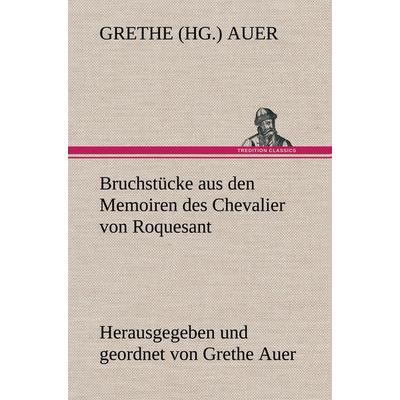 Bruchstücke aus den Memoiren des Chevalier von Roquesant, Gebundene Ausgabe von Grethe (Hg. Auer, Tredition, 978-3-8472-4274-1