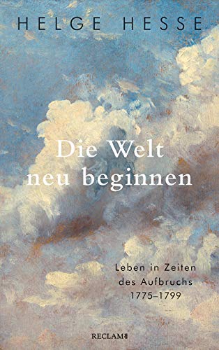 Helge Hesse - Die Welt neu beginnen: Leben in Zeiten des Aufbruchs 1775 bis 1799 - Preis vom 09.10.2026 07:28:09 h