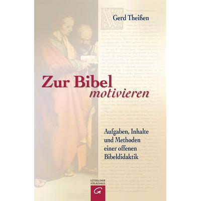 Zur Bibel motivieren, Gebundene Ausgabe von Gerd Theissen, Gütersloher Verlagshaus, 978-3-579-05393-6
