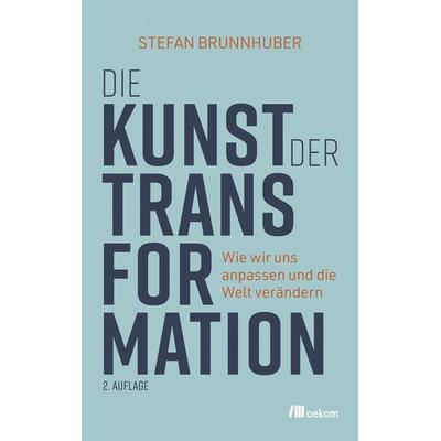 Die Kunst der Transformation, Taschenbuch von Stefan Brunnhuber, Oekom verlag