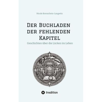 Der Buchladen der fehlenden Kapitel, Taschenbuch von Nicole Bornschein-Laugwitz, Tredition, 978-3-384-85675-3