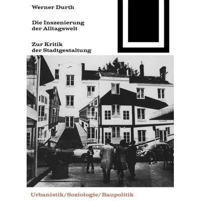 Die Inszenierung der Alltagswelt, Taschenbuch von Werner Durth, Birkhäuser, 978-3-0356-0050-6