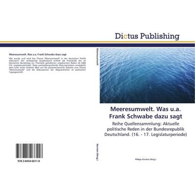 Meeresumwelt. Was u.a. Frank Schwabe dazu sagt, Taschenbuch von , Dictus Publishing, 978-3-8454-6611-8