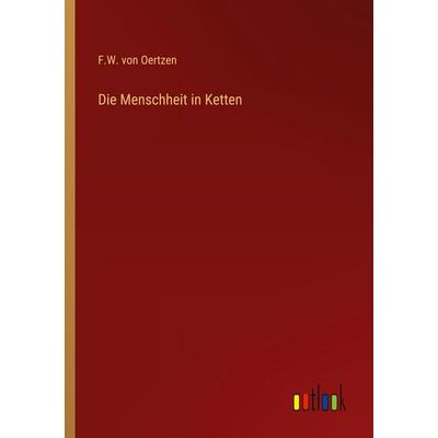 Die Menschheit in Ketten, Taschenbuch von F. W. Oertzen, Outlook, 978-3-368-51581-2