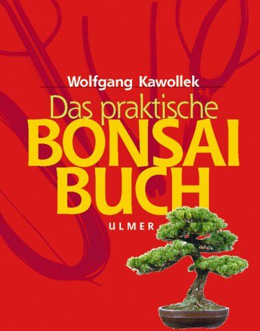 Wolfgang Kawollek - Das praktische Bonsai-Buch. Sonderausgabe. Anzucht, Gestaltung und Pflege winterharter Gehölze - Preis vom 30.09.2026 22:30:23 h