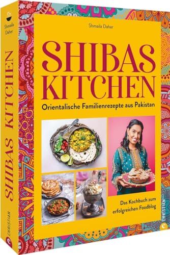 Shmaila Daher - Kochbuch – Shibas Kitchen: Orientalische Familienrezepte aus Pakistan. Das Kochbuch zum Foodblog - Preis vom 19.10.2026 19:33:35 h