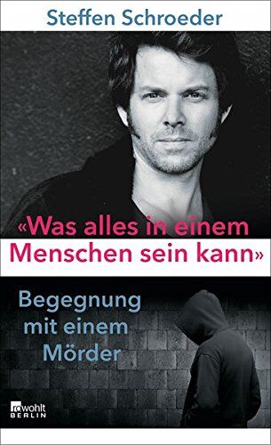 Steffen Schroeder - «Was alles in einem Menschen sein kann»: Begegnung mit einem Mörder - Preis vom 10.10.2026 11:48:34 h