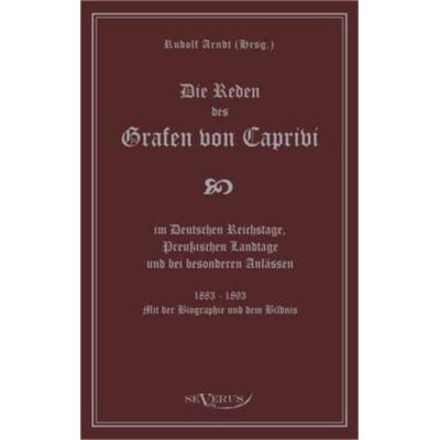 Caprivi, L: Reden des Grafen von Caprivi im Deutschen Reichs, Taschenbuch von Leo Graf Caprivi, Severus Verlag, 978-3-86347-148-4