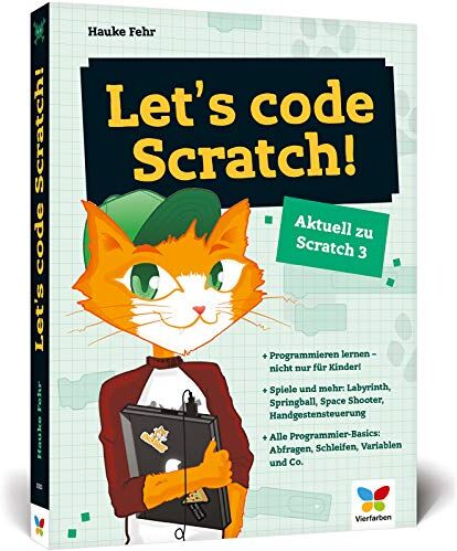Hauke Fehr - Let’s code Scratch!: Programmieren lernen mit Scratch 3. Der perfekte Programmierstart für Kinder ab 8 Jahren - Preis vom 12.10.2026 11:37:12 h