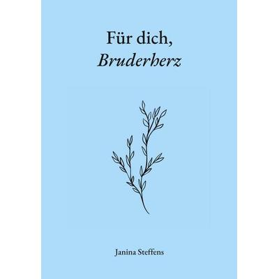Für dich, Bruderherz, Taschenbuch von Janina Steffens, Tolino media, 978-3-695-66647-8
