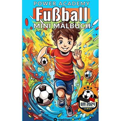 Fußball Malbuch Power Academy Mini-Malbuch für Jungen: Ausmalbilder Junge Fußballspieler mit motivierenden Sprüchen für EM 2024 Fußball Geschenk für