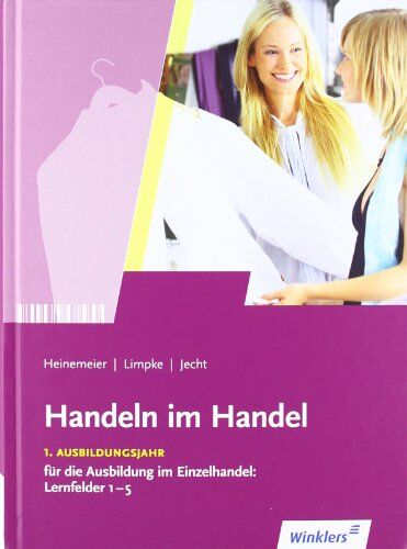 Hartwig Heinemeier - Handeln im Handel: 1. Ausbildungsjahr im Einzelhandel: Lernfelder 1 bis 5: Schülerbuch, 6., erweiterte Auflage, 2012 - Preis vom 30.09.2026 22:30:23 h