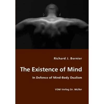 The Existence of Mind, Taschenbuch von Richard J. Bernier, VDM, 978-3-8364-3516-1