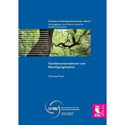 Familienunternehmen und Beteiligungskapital, Taschenbuch von Christian Prym, Josef Eul Verlag, 978-3-8441-0070-9