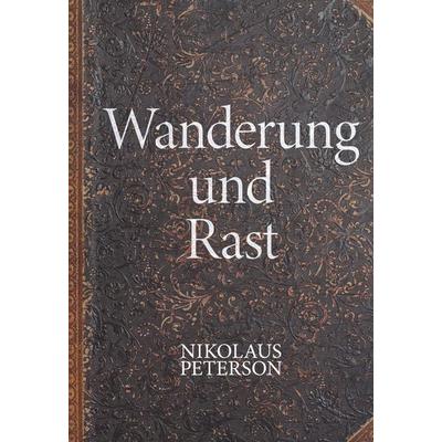 Wanderung und Rast, Gebundene Ausgabe von Nikolaus Peterson, Buchschmiede, 978-3-99139-948-3