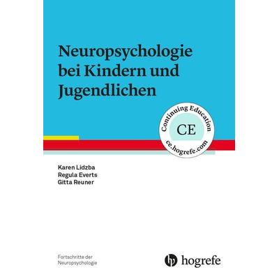 Neuropsychologie bei Kindern und Jugendlichen, Taschenbuch von Karen Lidzba,Regula Everts,Gitta Reuner, Hogrefe Verlag, 978-3-8017-2835-9