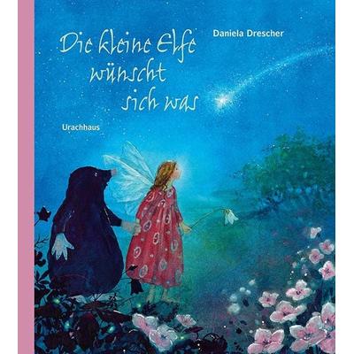 Die kleine Elfe wünscht sich was, Taschenbuch von Daniela Drescher, Urachhaus, 978-3-8251-7915-1