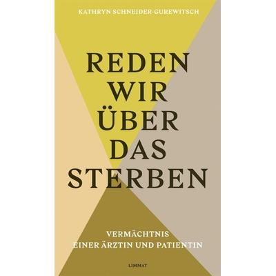 Reden wir über das Sterben, Taschenbuch von Kathryn Schneider-Gurewitsch, Limmat, 978-3-85791-897-1