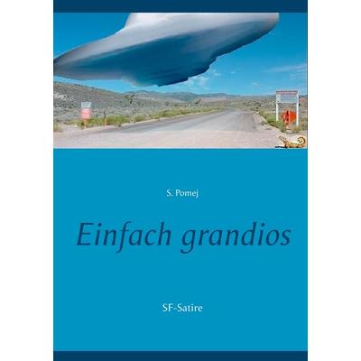 Einfach grandios, Taschenbuch von S. Pomej, BoD – Books on Demand, 978-3-7504-3778-4