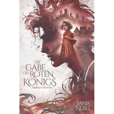 Die Gabe des Roten Königs, Taschenbuch von Janis Nebel, Tolino media, 978-3-7579-7317-9