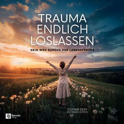 Trauma endlich loslassen - Stefanie Geim, Audio, 4069829626781