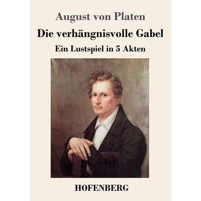 Die verhängnisvolle Gabel, Taschenbuch von August Platen, Henricus - Edition Deutsche Klassik, 978-3-7437-4908-5