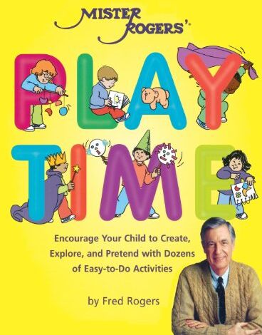 Fred Rogers - Mister Rogers' Playtime: Encourage Your Child to Create, Explore, and Pretend with Dozens of Easy-To-Do Activities - Preis vom 09.10.2026 07:28:09 h