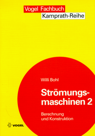 Willi Bohl - Strömungsmaschinen, Bd.2, Berechnung und Konstruktion - Preis vom 09.10.2026 07:28:09 h