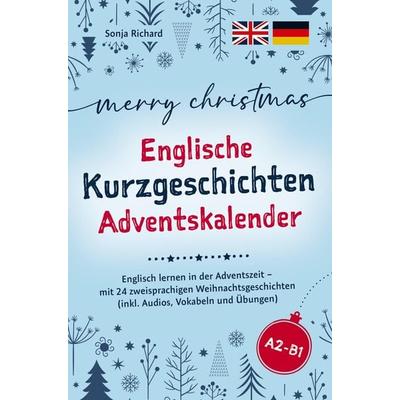 Merry Christmas - Englische Kurzgeschichten Adventskalender:, Taschenbuch von Sonja Richard, Bookmundo, 978-94-037-5946-3