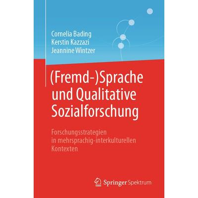 (Fremd-)Sprache und Qualitative Sozialforschung, Taschenbuch von Cornelia Bading,Kerstin Kazzazi,Jeannine Wintzer, Springer Berlin, 978-3-662-65765-2