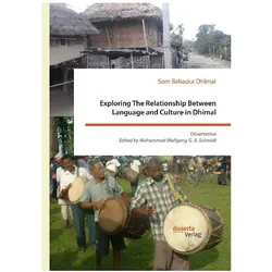 Exploring The Relationship Between Language and Culture in Dhimal, Fachbücher von Muhammad Wolfgang G A Schmidt, Som Bahadur Dhimal