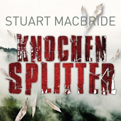 Knochensplitter - Stuart MacBride, Audio, 9783844508765