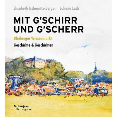 Mit G´schirr und G´scher, Paperback von Johann Lach,Elisabeth Tschernitz-Berger, Hermagoras, 978-3-7086-0759-7