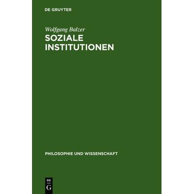 Soziale Institutionen, Gebundene Ausgabe von Wolfgang Balzer, De Gruyter, 978-3-11-013850-4