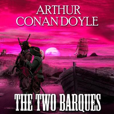 The Two Barques - Arthur Conan Doyle, Audio, 4099995354515
