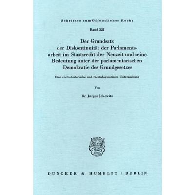 Der Grundsatz der Diskontinuität der Parlamentsarbeit im Staatsrecht der Neuzeit und seine Bedeutung unter der parlamentarischen Demokratie des