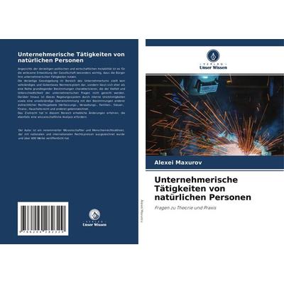 Unternehmerische Tätigkeiten von natürlichen Personen, Taschenbuch von Alexei Maxurov, Verlag Unser Wissen, 978-620-4-28232-9