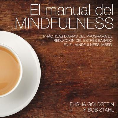 El manual del mindfulness - Elisha Goldstein,Bob Stahl, Audio, 9789177616658