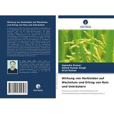 Wirkung von Herbiziden auf Wachstum und Ertrag von Reis und Unkräutern, Taschenbuch von Upendra Kumar,Ashok Kumar Singh,Arun Kumar, Verlag Unser