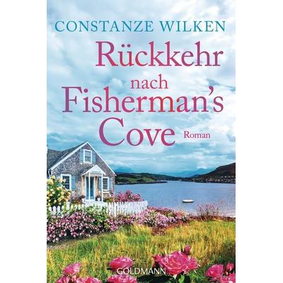 Rückkehr nach Fisherman’s Cove, Taschenbuch von Constanze Wilken, Goldmann, 978-3-442-49569-6