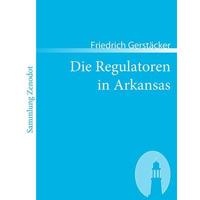 Die Regulatoren in Arkansas, Taschenbuch von Friedrich Gerstäcker, Directmedia Publishing