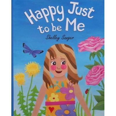 Happy Just To Be Me, Taschenbuch von Shelley Sanger, Stripey Bird, 978-1-73935-190-8