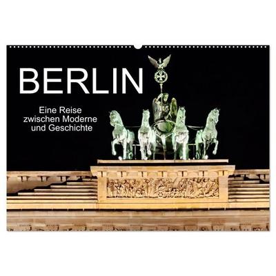 Berlin - Eine Reise zwischen Moderne und Geschichte (Wandkalender 2027 DIN A2 quer), CALVENDO Monatskalender