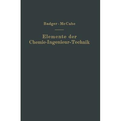 Elemente der Chemie-Ingenieur-Technik, Taschenbuch von Walther L. Badger,Warren L. McCabe,NA Kutzner, Springer Berlin, 978-3-642-89241-7